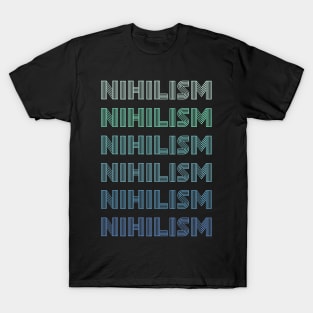 Funny Philosophy Retro Vintage Repeated word "Nihilism" T-Shirt